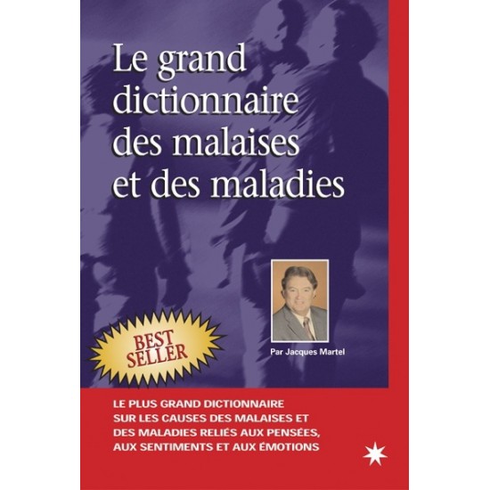 Le Grand dictionnaire des malaises et des maladies De Jacques Martel